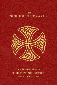 Cover image for The School Of Prayer: An Introduction to the Divine Office for All Christians