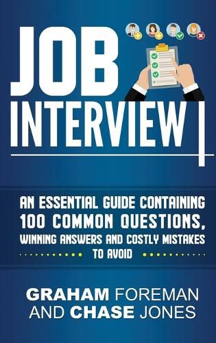 Cover image for Job Interview: An Essential Guide Containing 100 Common Questions, Winning Answers and Costly Mistakes to Avoid