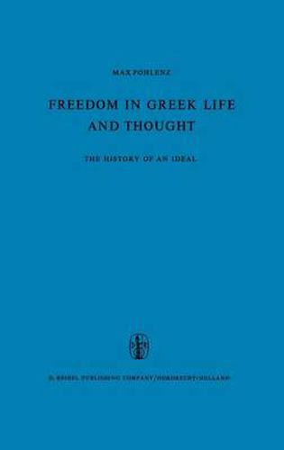 Cover image for Freedom in Greek Life and Thought: The History of an Ideal. Translated from the German by C. Lofmark