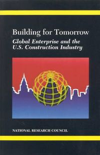 Cover image for Building for Tomorrow: Global Enterprise and the U.S. Construction Industry