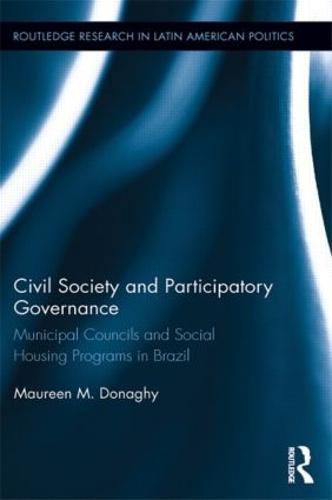 Cover image for Civil Society and Participatory Governance: Municipal Councils and Social Housing Programs in Brazil