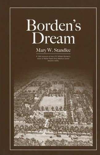 Borden's Dream: The Walter Reed Army Medical Center in Washington, D.C.