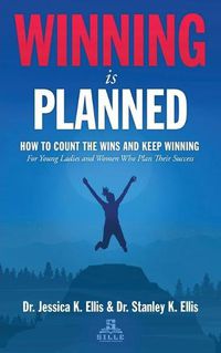 Cover image for Winning is Planned: For Young Ladies and Women Who Plan Their Success