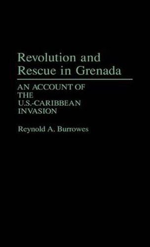 Cover image for Revolution and Rescue in Grenada: An Account of the U.S.-Caribbean Invasion