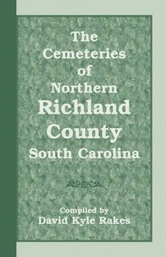 Cover image for The Cemeteries of Northern Richland County, South Carolina