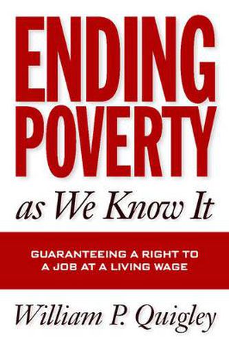 Cover image for Ending Poverty As We Know It: Guaranteeing A Right To A Job