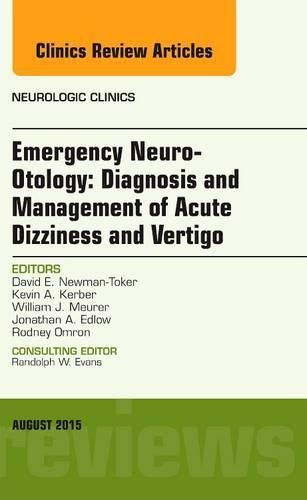 Cover image for Emergency Neuro-Otology: Diagnosis and Management of Acute Dizziness and Vertigo, An Issue of Neurologic Clinics