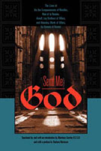 Cover image for Send Me God: The Lives of Ida the Compassionate of Nivelles, Nun of la Ramee, Arnulf, Lay Brother of Villers, and Abundus, Monk of Villers, by Goswin of Bossut