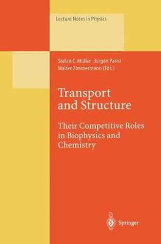 Transport and Structure: Their Competitive Roles in Biophysics and Chemistry