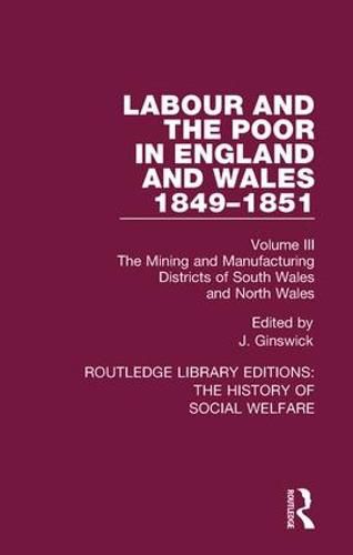 Cover image for Labour and the Poor in England and Wales - The letters to The Morning Chronicle from the Correspondants in the Manufacturing and Mining Districts, the Towns of Liverpool and Birmingham, and the Rural Districts