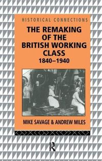 Cover image for The Remaking of the British Working Class, 1840-1940