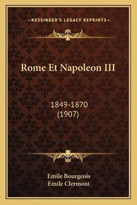 Cover image for Rome Et Napoleon III: 1849-1870 (1907)