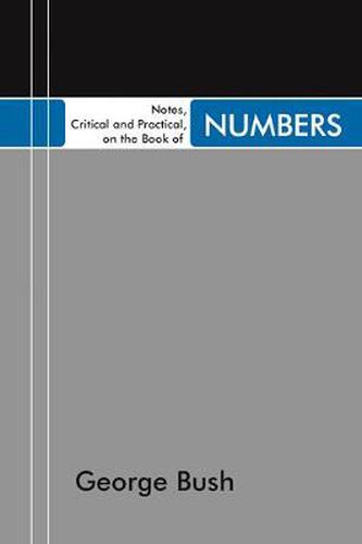 Notes, Critical and Practical, on the Book of Numbers: Designed as a General Help to Biblical Reading and Instruction