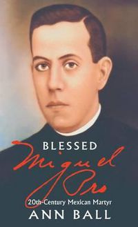 Cover image for Blessed Miguel Pro: 20th-Century Mexican Martyr