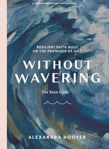 Cover image for Without Wavering Teen Girls' Bible Study Book