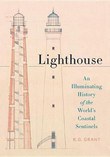 Cover image for Lighthouse: An Illuminating History of the World's Coastal Sentinels