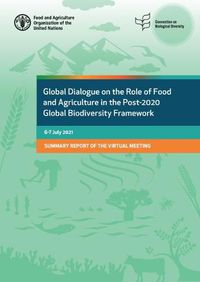 Cover image for Global dialogue on the role of food and agriculture in the post-2020 global biodiversity framework: 6-7 July 2021, summary of the virtual meeting