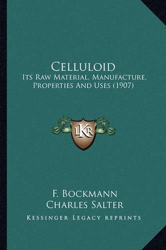 Celluloid Celluloid: Its Raw Material, Manufacture, Properties and Uses (1907) Its Raw Material, Manufacture, Properties and Uses (1907)