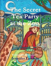 Cover image for The Secret Tea Party at the Zoo.