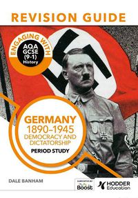 Cover image for Engaging with AQA GCSE (9-1) History Revision Guide: Germany, 1890-1945: Democracy and dictatorship