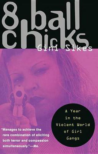 Cover image for 8 Ball Chicks: A Year in the Violent World of Girl Gangs