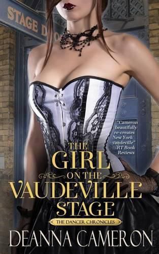 Cover image for The Girl on the Vaudeville Stage: A Novel of Dreams & Desire in Old New York