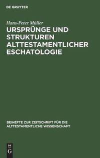 Cover image for Ursprunge und Strukturen alttestamentlicher Eschatologie