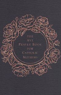 Cover image for The Ave Prayer Book for Catholic Mothers