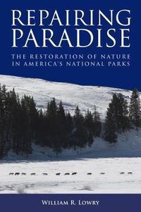 Cover image for Repairing Paradise: The Restoration of Nature in America's National Parks