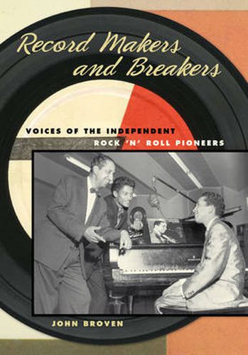 Cover image for Record Makers and Breakers: Voices of the Independent Rock 'n' Roll Pioneers