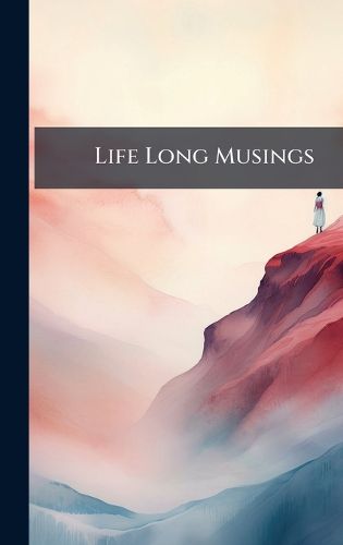 Cover image for Life Long Musings
