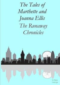 Cover image for The Tales of Marthette and Joanna Ellis: The Runaway Chronicles