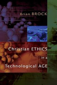 Cover image for Christian Ethics in a Technological Age