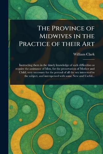 Cover image for The Province of Midwives in the Practice of Their Art