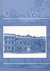 Cover image for Over the Wall: A Working Class Girl at University in the 1950s