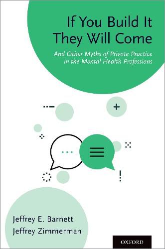 Cover image for If You Build It They Will Come: And Other Myths of Private Practice in the Mental Health Professions