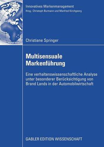 Cover image for Multisensuale Markenfuhrung: Eine Verhaltenswissenschaftliche Analyse Unter Besonderer Berucksichtigung Von Brand Lands in Der Automobilwirtschaft