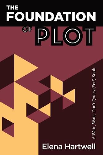 Cover image for The Foundation of Plot: A Wait, Wait, Don't Query (Yet!) Book