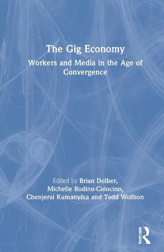 Cover image for The Gig Economy: Workers and Media in the Age of Convergence