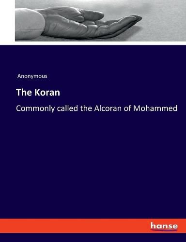 Cover image for The Koran: Commonly called the Alcoran of Mohammed