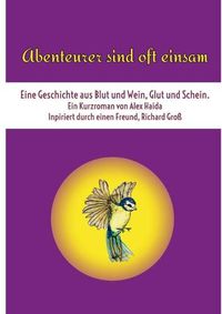 Cover image for Abenteurer sind oft einsam: Eine Geschichte aus Blut und Wein, Glut und Schein