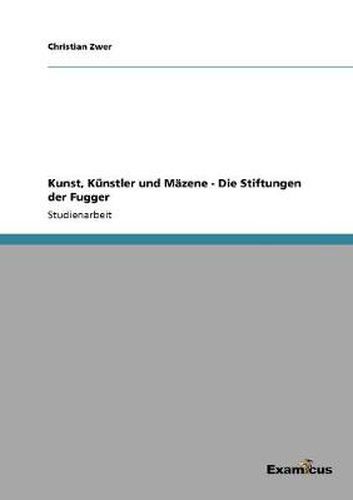 Cover image for Kunst, Kunstler und Mazene - Die Stiftungen der Fugger