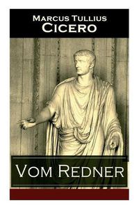 Cover image for Vom Redner: De oratore: Rhetorisches Hauptwerk der Antike