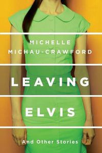 Cover image for Leaving Elvis: And Other Stories