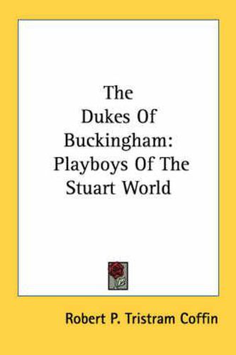 Cover image for The Dukes of Buckingham: Playboys of the Stuart World