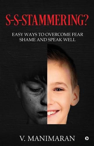 Cover image for S-S-Stammering?: Easy ways to overcome fear & shame and speak well