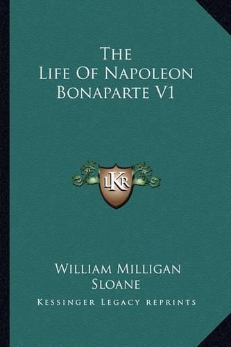 Cover image for The Life of Napoleon Bonaparte V1