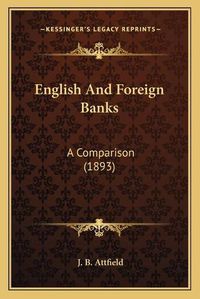 Cover image for English and Foreign Banks: A Comparison (1893)