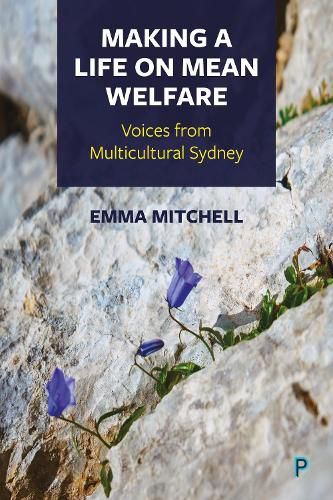 Cover image for Making a Life on Mean Welfare: Voices from Multicultural Sydney