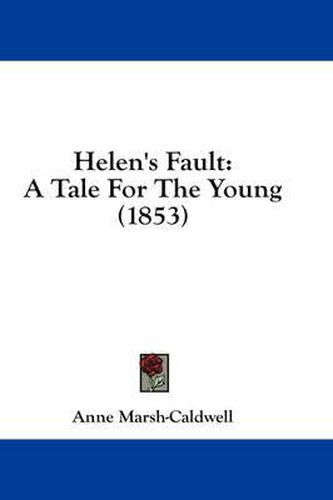 Cover image for Helen's Fault: A Tale for the Young (1853)